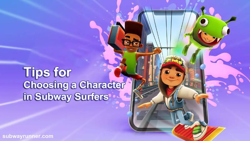 Tips for Choosing a Character in Subway Surfers